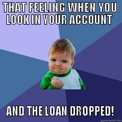 THAT FEELING WHEN YOU LOOK IN YOUR ACCOUNT  AND THE LOAN DROPPED! Success Kid