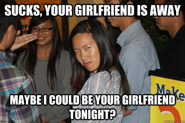 Sucks, your girlfriend is away maybe i could be your girlfriend tonight? - Sucks, your girlfriend is away maybe i could be your girlfriend tonight?  Creepy Step