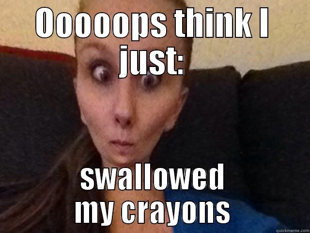 Ooooopppps ! - OOOOOPS THINK I JUST: SWALLOWED MY CRAYONS Misc