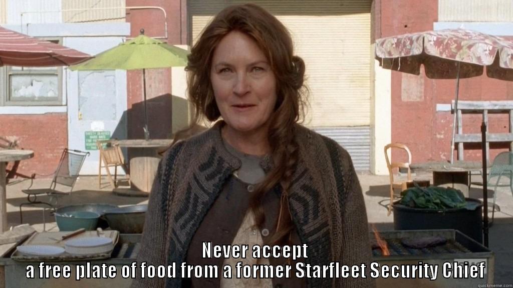  NEVER ACCEPT A FREE PLATE OF FOOD FROM A FORMER STARFLEET SECURITY CHIEF Misc
