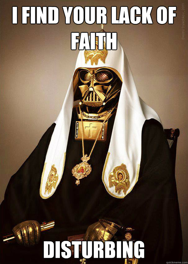 I find your lack of faith Disturbing - I find your lack of faith Disturbing  Pope Vader I