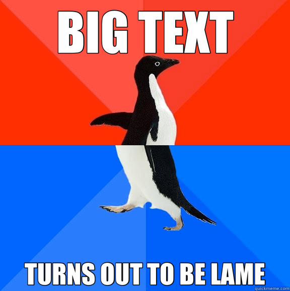 BIG TEXT TURNS OUT TO BE LAME  Socially Awesome Awkward Penguin