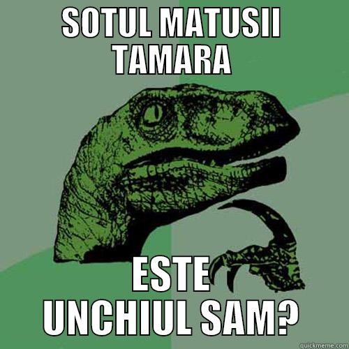 SOTUL MATUSII TAMARA ESTE UNCHIUL SAM? Philosoraptor