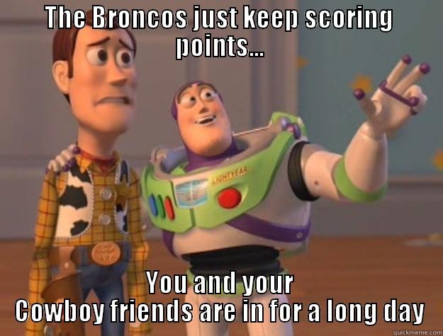 Broncos vs. Cowboys Toy Story - THE BRONCOS JUST KEEP SCORING POINTS... YOU AND YOUR COWBOY FRIENDS ARE IN FOR A LONG DAY Toy Story