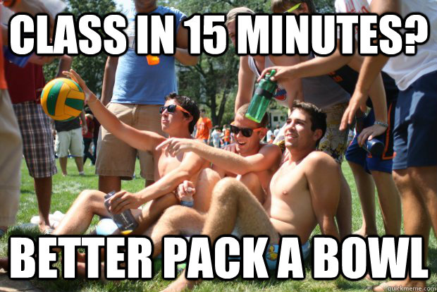 Class in 15 minutes? Better pack a bowl - Class in 15 minutes? Better pack a bowl  Scumbag Water Polo Team
