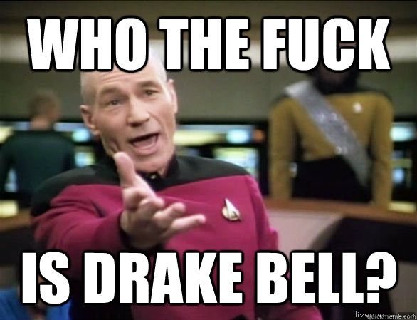 Who the fuck  is Drake Bell?  Annoyed Picard HD
