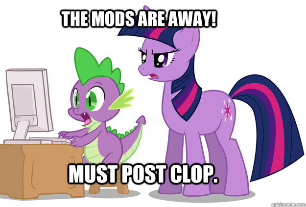 must Post clop. The mods are away!  mods asleep post clop