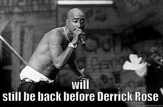  WILL STILL BE BACK BEFORE DERRICK ROSE Misc
