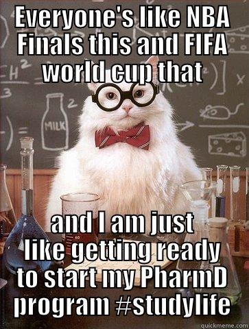 EVERYONE'S LIKE NBA FINALS THIS AND FIFA WORLD CUP THAT AND I AM JUST LIKE GETTING READY TO START MY PHARMD PROGRAM #STUDYLIFE Chemistry Cat