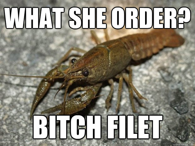 what she order? bitch filet  that fish cray