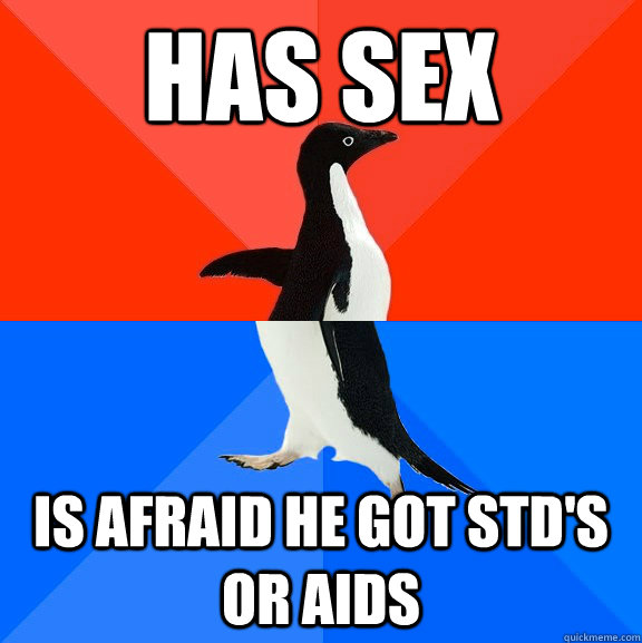 Has sex is afraid he got STD's or Aids  Socially Awesome Awkward Penguin