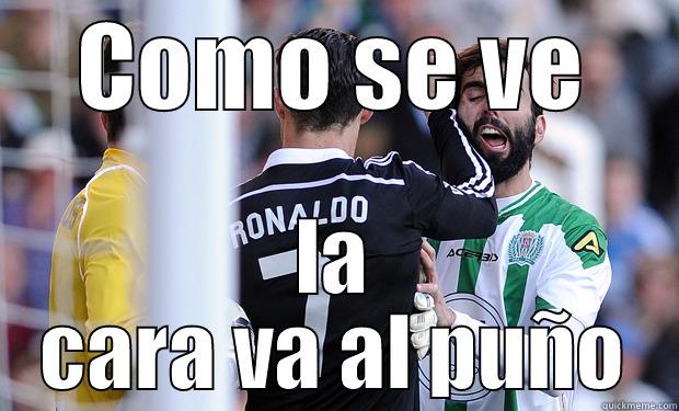 COMO SE VE LA CARA VA AL PUÑO Misc