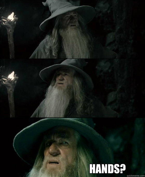  Hands?  No memory Gandalf