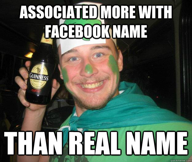 associated more with facebook name than real name - associated more with facebook name than real name  Crazy facebook Beot