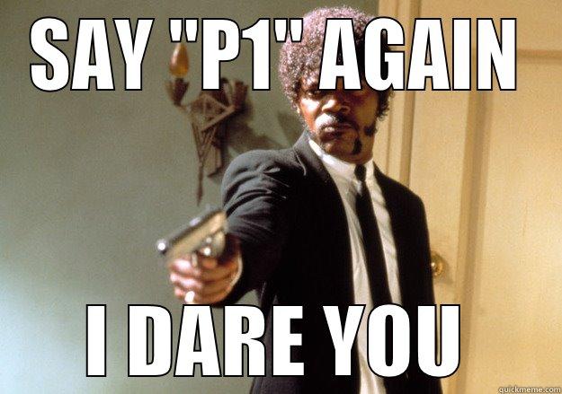 SAY P1 AGAIN - SAY 