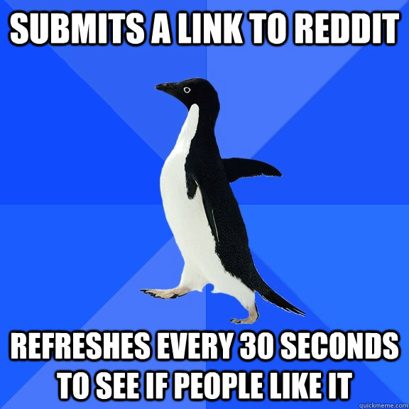 Submits a link to reddit refreshes every 30 seconds to see if people like it  Socially Awkward Penguin