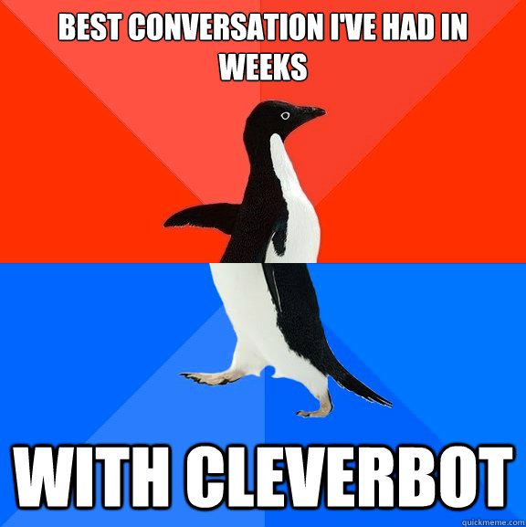 Best conversation I've had in weeks with cleverbot  Socially Awesome Awkward Penguin