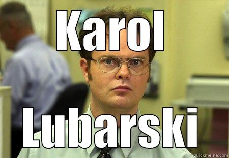 KArol jest ziwn - KAROL LUBARSKI Schrute