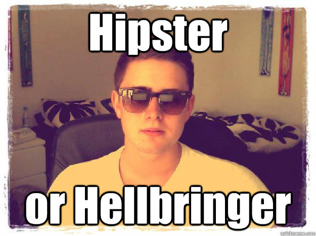 Hipster or Hellbringer - Hipster or Hellbringer  asdasd