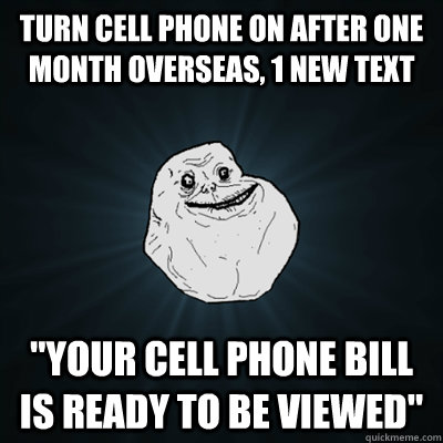 turn cell phone on after one month overseas, 1 new text 