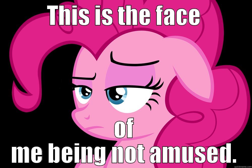 THIS IS THE FACE OF ME BEING NOT AMUSED. Misc