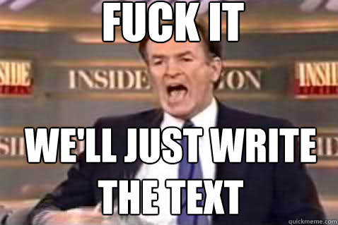 fuck it We'll just write the text  Fuck It Bill OReilly