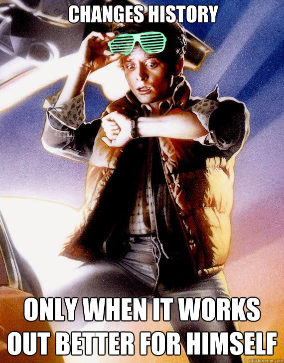 Changes history only when it works out better for himself   Hipster Marty