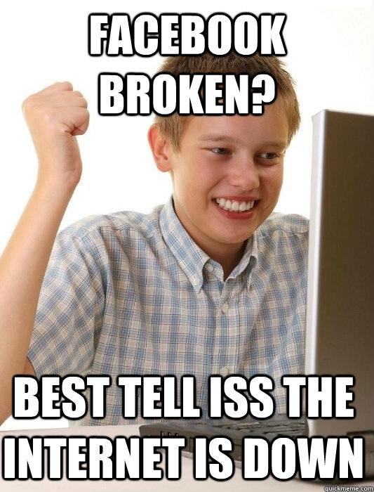 Facebook broken? best tell ISS the internet is down  First Day on the Internet Kid