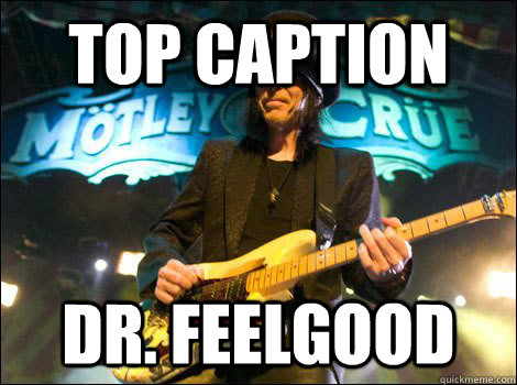 Top caption DR. FEELGOOD - Top caption DR. FEELGOOD  DR. FEELGOOD