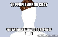 76 people are on chat You are only allowed to see 20 of them  Scumbag Facebooker