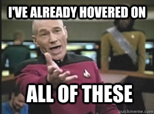 i've already hovered on all of these  Annoyed Picard