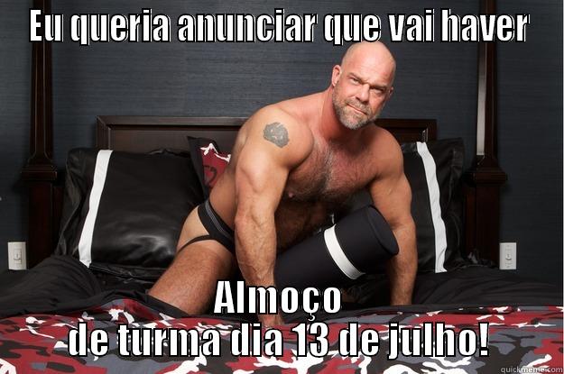 EU QUERIA ANUNCIAR QUE VAI HAVER ALMOÇO DE TURMA DIA 13 DE JULHO! Gorilla Man