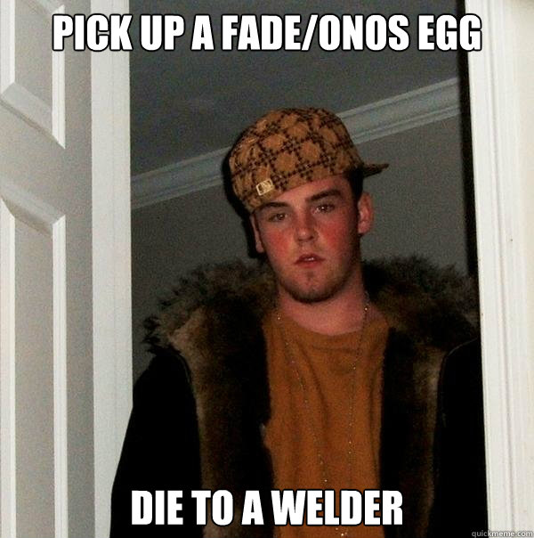 pick up a fade/onos egg die to a welder - pick up a fade/onos egg die to a welder  Misc