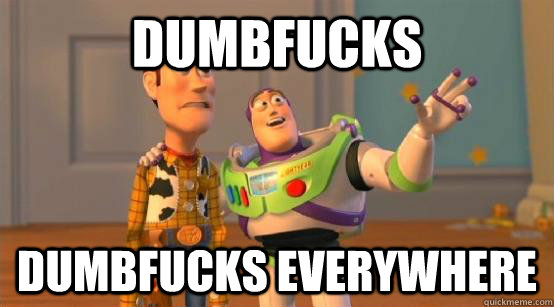 Dumbfucks Dumbfucks everywhere  Buzz Glitter
