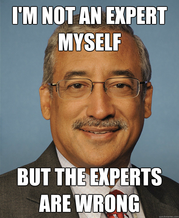 I'm NOT AN EXPERT MYSELF BUT THE EXPERTS ARE WRONG - I'm NOT AN EXPERT MYSELF BUT THE EXPERTS ARE WRONG  scumbagbobby