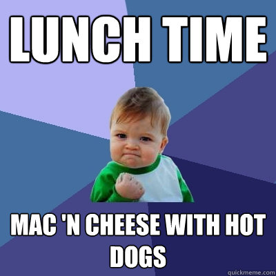 Lunch time Mac 'n cheese with hot dogs  Success Kid