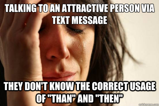 Talking to an attractive person via text message They don't know the correct usage of 