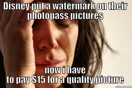 DISNEY PUT A WATERMARK ON THEIR PHOTOPASS PICTURES NOW I HAVE TO PAY $15 FOR A QUALITY PICTURE First World Problems