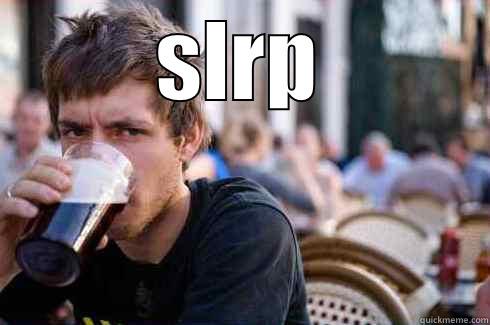 SLRP  Lazy College Senior