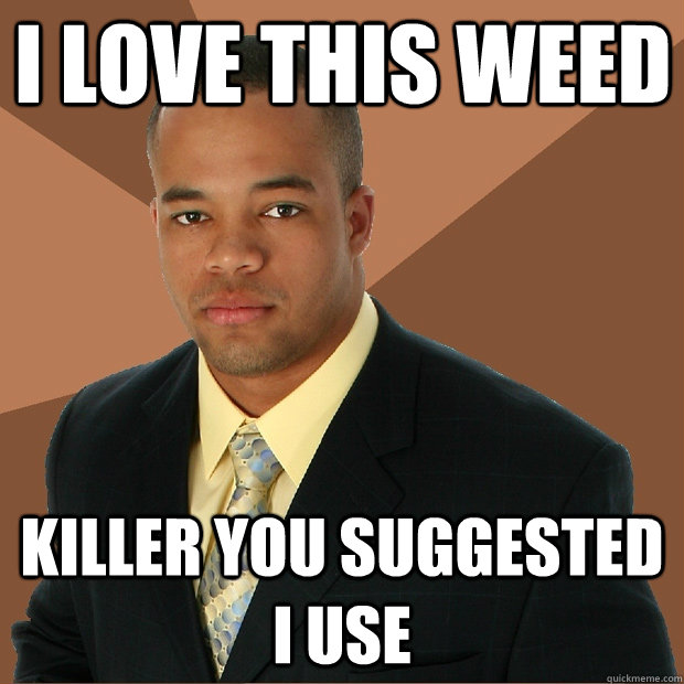 I love this weed killer you suggested i use  Successful Black Man