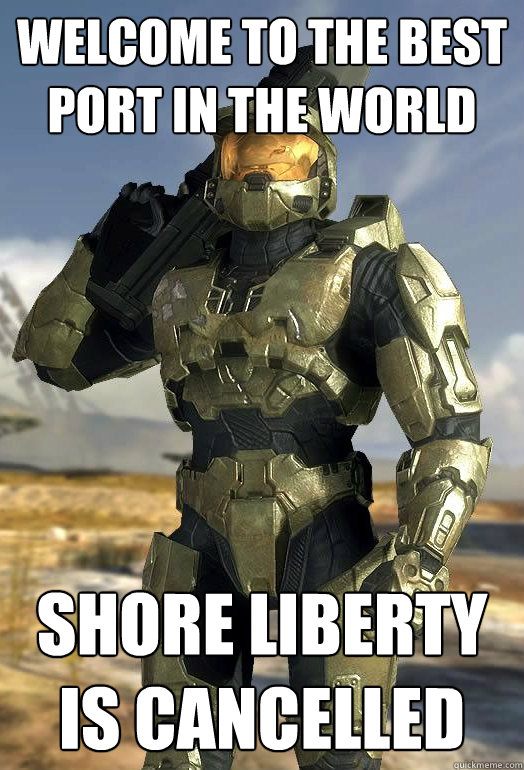 Welcome to the best port in the world Shore liberty is cancelled  