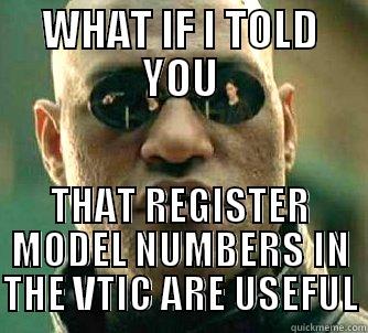 WHAT IF I TOLD YOU THAT REGISTER MODEL NUMBERS IN THE VTIC ARE USEFUL Matrix Morpheus