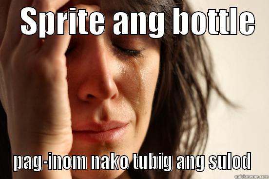    SPRITE ANG BOTTLE   PAG-INOM NAKO TUBIG ANG SULOD First World Problems