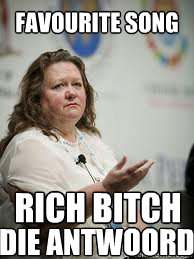 FAVOURITE SONG RICH BITCH DIE ANTWOORD - FAVOURITE SONG RICH BITCH DIE ANTWOORD  Scumbag Gina Rinehart