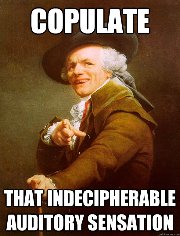 copulate that indecipherable auditory sensation - copulate that indecipherable auditory sensation  Joseph Ducreux