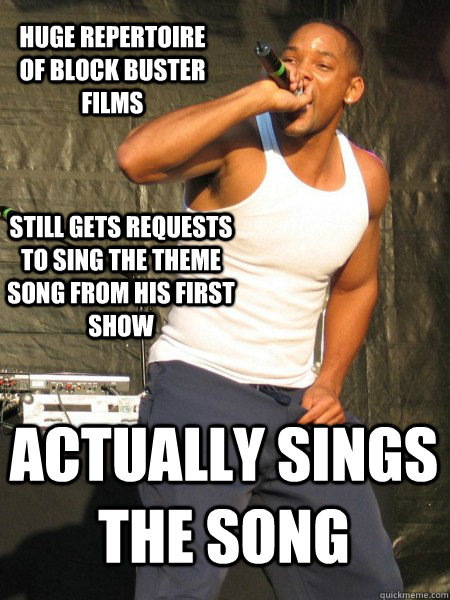 Huge repertoire of block buster films Still gets requests to sing the theme song from his first show Actually sings the song - Huge repertoire of block buster films Still gets requests to sing the theme song from his first show Actually sings the song  Good Guy Will Smith