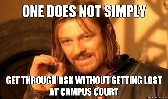 One Does Not Simply get through DSK without getting lost at Campus Court  Boromir
