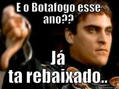Botafogo Série B - E O BOTAFOGO ESSE ANO?? JÁ TA REBAIXADO.. Downvoting Roman