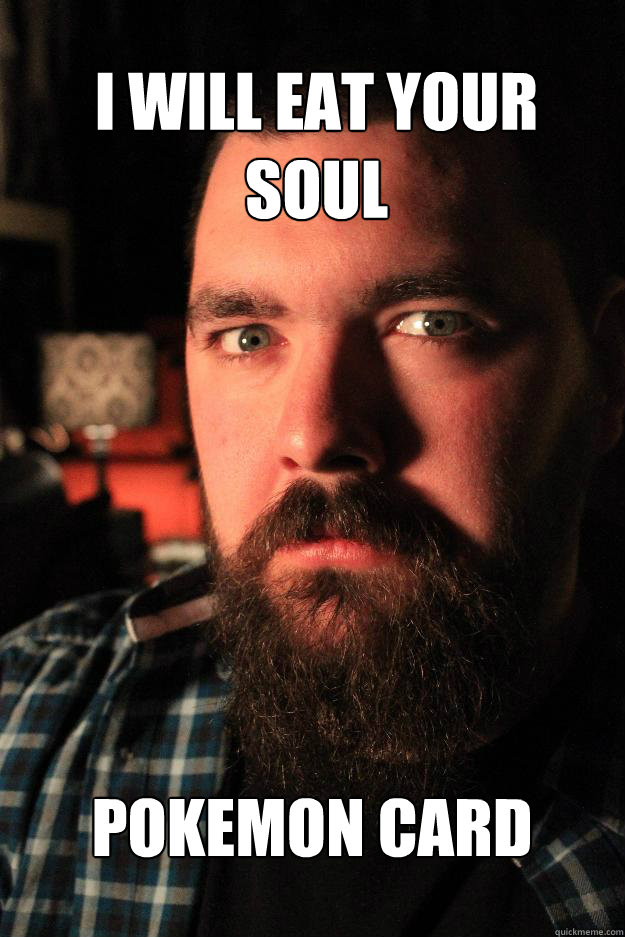 I will eat your soul pokemon card  Dating Site Murderer