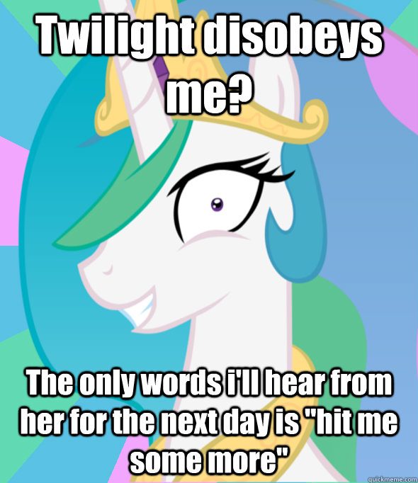 Twilight disobeys me? The only words i'll hear from her for the next day is 